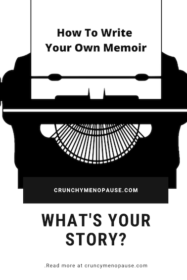 Crunchy Menopause - How To Write Your Own Memoir