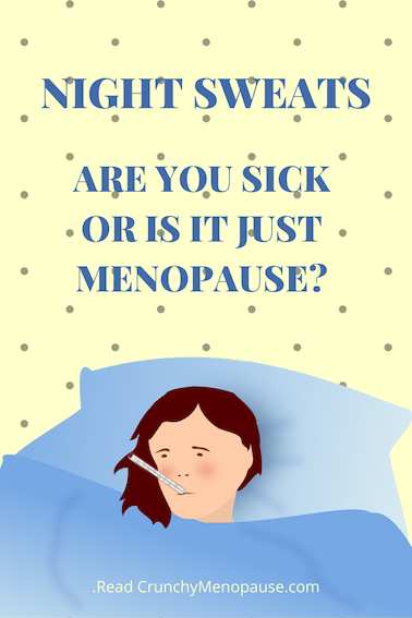 Crunchy Menopause - Night Sweats - Are you sick or is it just menopause?