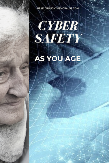 Crunchy Menopause -Cyber Safety As You Age